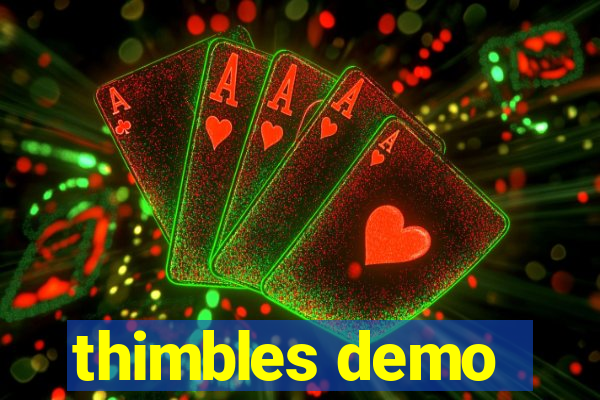 thimbles demo